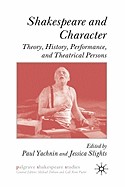 Shakespeare and Character: Theory, History, Performance, and Theatrical Persons