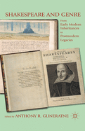 Shakespeare and Genre: From Early Modern Inheritances to Postmodern Legacies