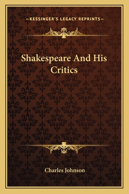 Shakespeare and His Critics - Johnson, Charles Frederick