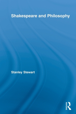 Shakespeare and Philosophy - Stewart, Stanley