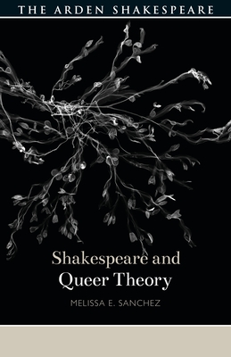 Shakespeare and Queer Theory - Sanchez, Melissa E, and Gajowski, Evelyn (Editor)