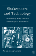 Shakespeare and Technology: Dramatizing Early Modern Technological Revolutions