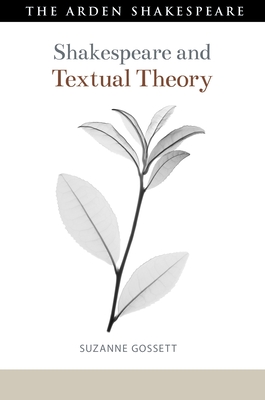 Shakespeare and Textual Theory - Gossett, Suzanne, and Gajowski, Evelyn (Editor)