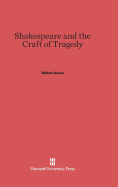 Shakespeare and the Craft of Tragedy - Rosen, William