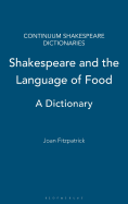 Shakespeare and the Language of Food: A Dictionary