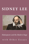 Shakespeare and the Modern Stage: with Other Essays