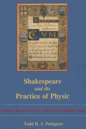 Shakespeare and the Practice of Physic: Medical Narratives on the Early Modern English Stage