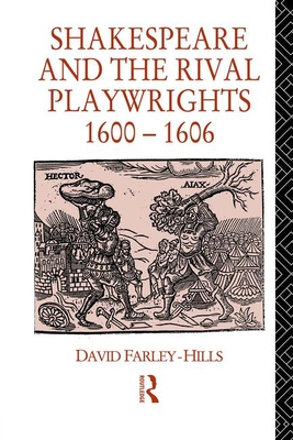 Shakespeare and the Rival Playwrights, 1600-1606 - Farley-Hills, David