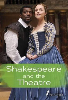 Shakespeare and the Theatre - Shuter, Jane