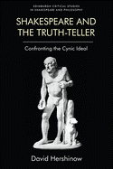 Shakespeare and the Truth-Teller: Confronting the Cynic Ideal