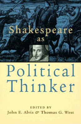 Shakespeare as Political Thinker - Alvis, John E (Editor), and West, Thomas G (Editor)