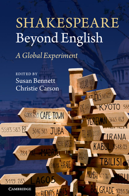 Shakespeare beyond English: A Global Experiment - Bennett, Susan (Editor), and Carson, Christie (Editor)