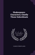 Shakespeare-Characters; Chiefly Those Subordinate