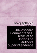 Shakespeare Commentaries. Translated Under the Author's Superintendence