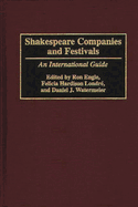Shakespeare Companies and Festivals: An International Guide