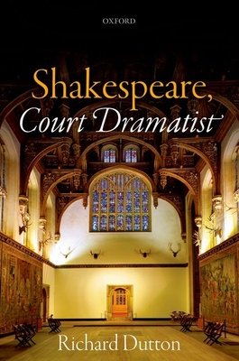 Shakespeare, Court Dramatist - Dutton, Richard