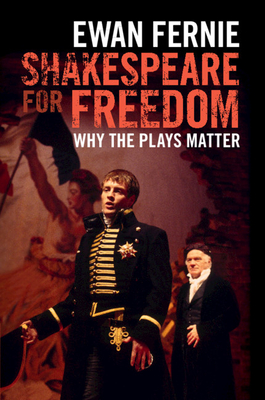 Shakespeare for Freedom: Why the Plays Matter - Fernie, Ewan