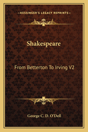 Shakespeare: From Betterton To Irving V2