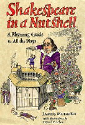 Shakespeare in a Nutshell: A Rhyming Guide to All the Plays - Muirden, James