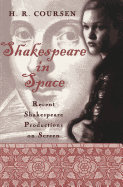 Shakespeare in Space: Recent Shakespeare Productions on Screen - Willson Jr, Robert F (Editor), and Coursen, H R