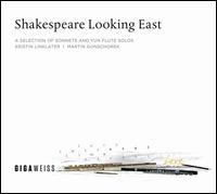 Shakespeare Looking East - Kristin Linklater (speech/speaker/speaking part); Martin Gonschorek (flute)
