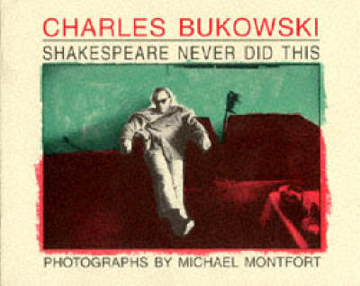 Shakespeare Never Did This - Bukowski, Charles