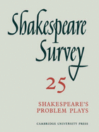 Shakespeare Survey: Volume 25, Shakespeare's Problem Plays