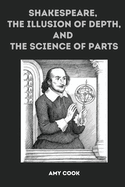 Shakespeare, the Illusion of Depth, and the Science of Parts