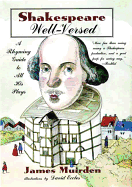 Shakespeare Well-Versed: A Rhyming Guide to All His Plays