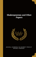 Shakespearean and Other Papers