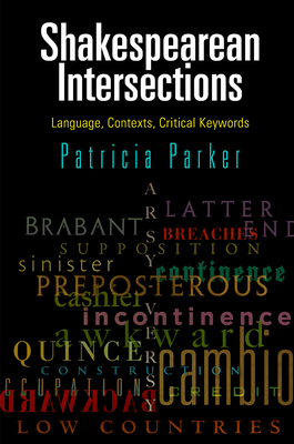 Shakespearean Intersections: Language, Contexts, Critical Keywords - Parker, Patricia, Professor