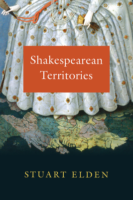 Shakespearean Territories - Elden, Stuart
