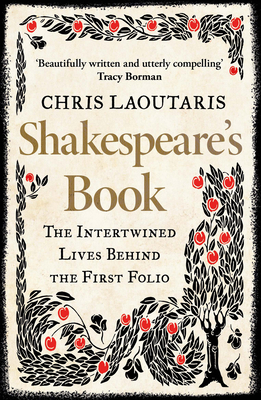 Shakespeare's Book: The Intertwined Lives Behind the First Folio - Laoutaris, Chris