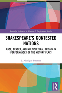 Shakespeare's Contested Nations: Race, Gender, and Multicultural Britain in Performances of the History Plays