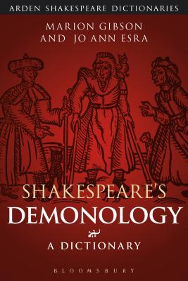 Shakespeare's Demonology: A Dictionary - Gibson, Marion, and Esra, Jo Ann
