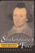 Shakespeare's Face: Unraveling the Legend and History of Shakespeare's Mysterious Portrait