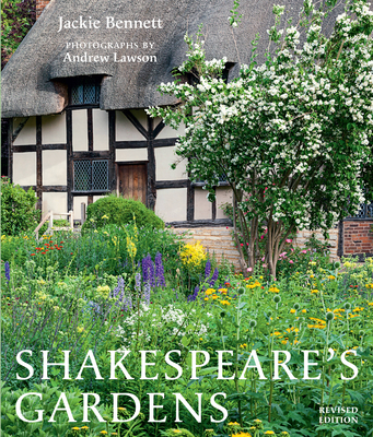 Shakespeare's Gardens - Bennett, Jackie, and Shakespeare Birthplace Trust, and Andrew Lawson (Photographer)
