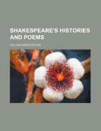 Shakespeare's Histories and Poems