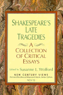 Shakespeare's Late Tragedies: A Collection of Critical Essays