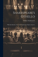 Shakespeare's Othello: With Introduction, Notes, And Examination Papers (selected.)