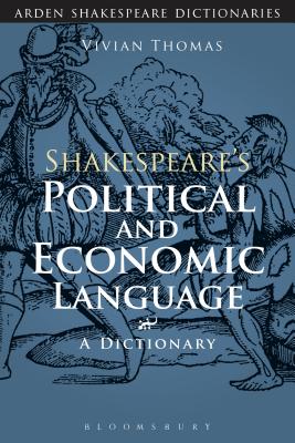 Shakespeare's Political and Economic Language: A Dictionary - Thomas, Vivian