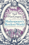Shakespeare's Restless World: An Unexpected History in Twenty Objects