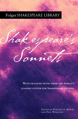 Shakespeare's Sonnets - Shakespeare, William, and Mowat, Barbara a (Editor), and Werstine, Paul (Editor)