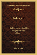 Shakespere: His Birthplace And Its Neighborhood (1861)