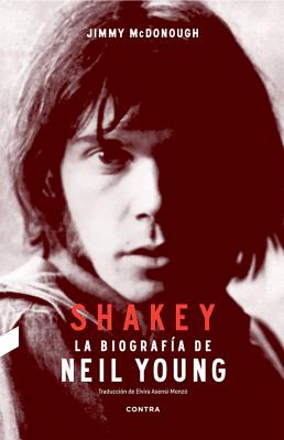Shakey: La Biografia de Neil Young - McDonough, Jimmy, and Monzo, Elvira Asensi (Translated by)