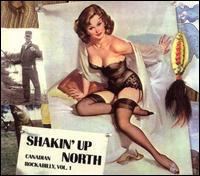 Shakin' Up North: Canadian Rockabilly, Vol. 1 - Various Artists