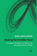Shaking the Invisible Hand: Complexity, Endogenous Money and Exogenous Interest Rates