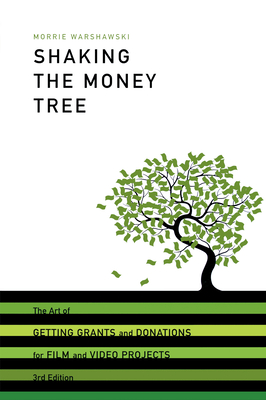 Shaking the Money Tree: The Art of Getting Grants and Donations for Film and Video Projects - Warshawski, Morrie