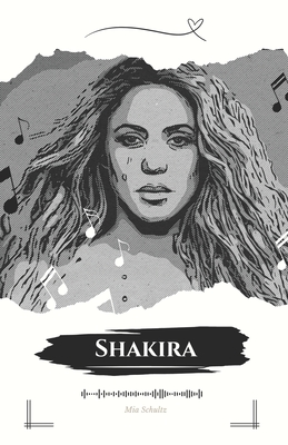 "Shakira: Ritmos de Resiliencia" 'Un viaje a trav?s de la msica, la danza y la filantrop?a" - Schultz, Mia