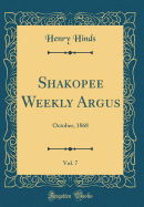 Shakopee Weekly Argus, Vol. 7: October, 1868 (Classic Reprint)